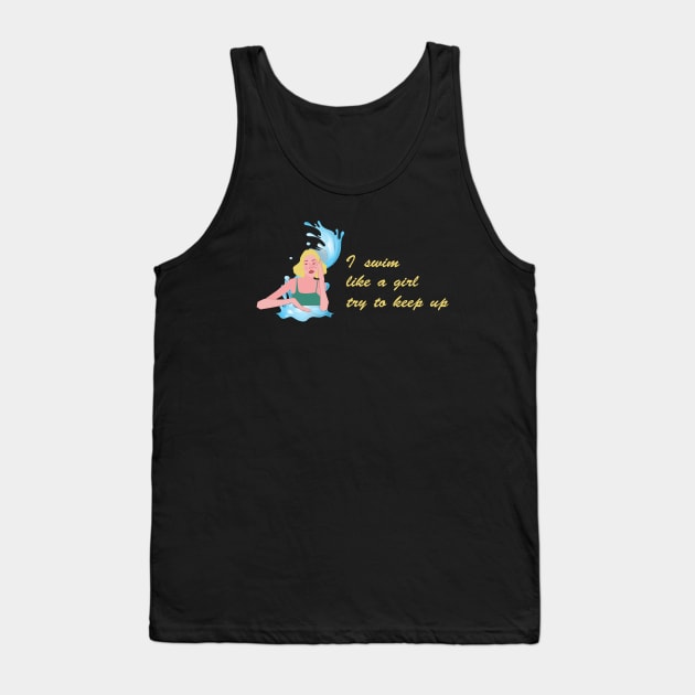 I swim like a girl try to keep up - Blond hair girl Tank Top by GROOVYUnit